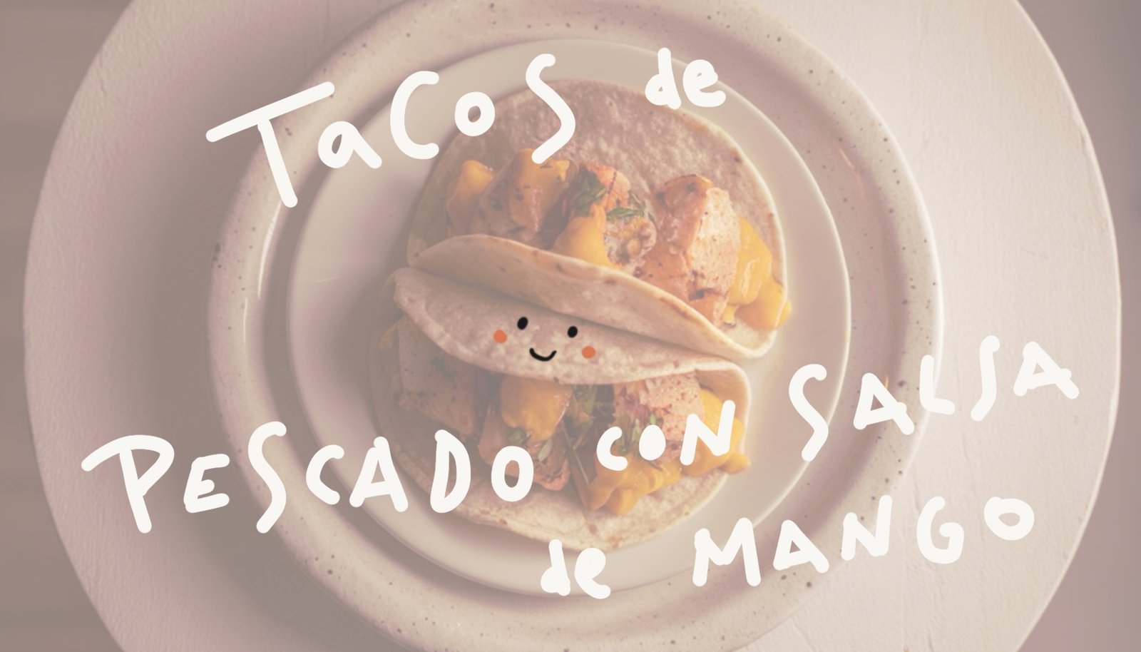 Tacos de Pescado con Salsa de Mango